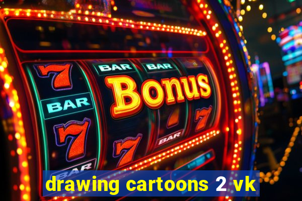 drawing cartoons 2 vk